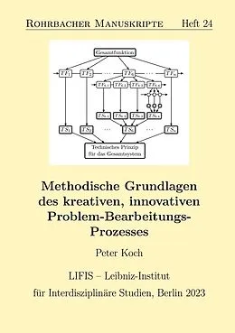 E-Book (epub) Methodische Grundlagen des kreativen, innovativen Problem-Bearbeitungs-Prozesses von Peter Koch