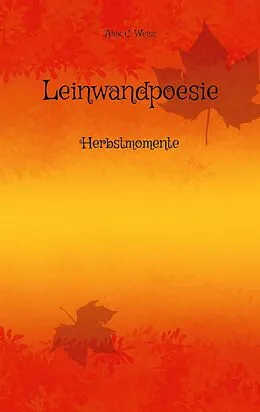 E-Book (epub) Leinwandpoesie von Alex C. Weiss
