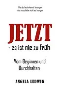 E-Book (epub) Jetzt - es ist nie zu früh! von Angela Ludwig