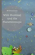 E-Book (epub) Willi Hummel und die Planetenraupe von Christina de Groot