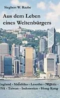 E-Book (epub) Aus dem Leben eines Weltenbürgers von Siegbert W. Raabe