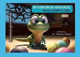 E-Book (epub) Der kleine Drache Wackldackel und die Schildkröte Torkel von Andreas Wieser