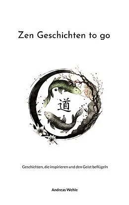 E-Book (epub) Zen Geschichten to go von Andreas Wehle
