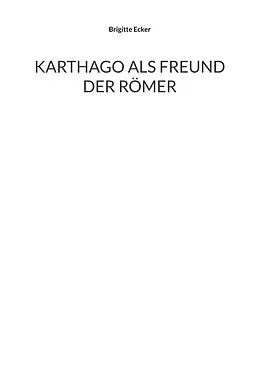 E-Book (epub) Karthago als Freund der Römer von Brigitte Ecker