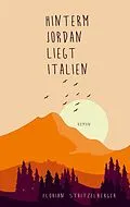 E-Book (epub) Hinterm Jordan liegt Italien von Florian Stritzelberger