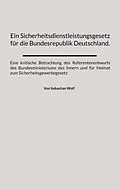 E-Book (epub) Ein Sicherheitsdienstleistungsgesetz für die Bundesrepublik Deutschland. von Sebastian Wolf