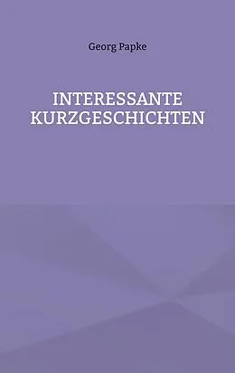 E-Book (epub) INTERESSANTE KURZGESCHICHTEN von Georg Papke