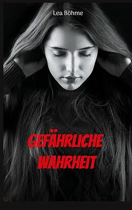 E-Book (epub) Gefährliche Wahrheit von Lea Böhme