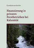E-Book (epub) Finanzierung in privaten Forstbetrieben bei Kalamität von Gundula von Arnim