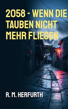 E-Book (epub) 2058 - Wenn die Tauben nicht mehr fliegen von R. M. Herfurth