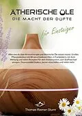 E-Book (epub) Ätherische Öle für Einsteiger - Die Macht der Düfte von Thomas Reimer-Sturm