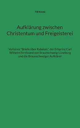 E-Book (epub) Aufklärung zwischen Christentum und Freigeisterei von Till Kinzel