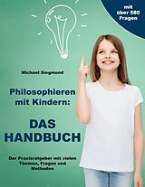 E-Book (epub) Philosophieren mit Kindern: Das Handbuch von Michael Siegmund