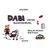 E-Book (epub) Dabi und der Blaufusstölpel - Däna, der dänische Dabi-Fresser - Band VII von Julia Zeller
