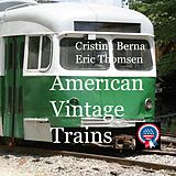 eBook (epub) American Vintage Trains de Cristina Berna, Eric Thomsen