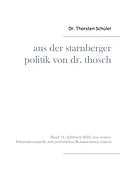 E-Book (epub) Aus der Starnberger Politik von Dr. Thosch von Thorsten Schüler