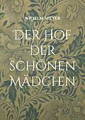 E-Book (epub) Der Hof der schönen Mädchen von Wilhelm Speyer