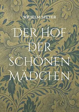 E-Book (epub) Der Hof der schönen Mädchen von Wilhelm Speyer