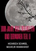 E-Book (epub) 1000 Jahre Kult der Kelten und Germanen TEIL II von Heinrich Schmid, Wilhelm Mannhardt
