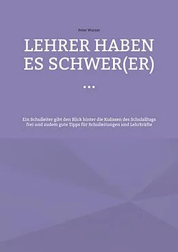 E-Book (epub) Lehrer haben es schwer(er) ... von Peter Wurzer