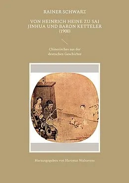 E-Book (pdf) Von Heinrich Heine zu Sai Jinhua und Baron Ketteler (1900) von Rainer Schwarz