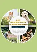 E-Book (epub) Das Handbuch der Hundeerziehung - 4 in 1 Sammelband von Alexander Gietzen, Sacha Bergmann, Inga Dahlmann