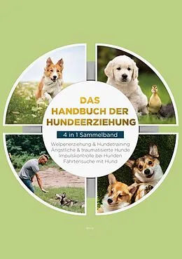 E-Book (epub) Das Handbuch der Hundeerziehung - 4 in 1 Sammelband von Alexander Gietzen, Sacha Bergmann, Inga Dahlmann