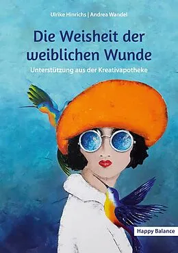 E-Book (epub) Die Weisheit der weiblichen Wunde von Ulrike Hinrichs, Andrea Wandel