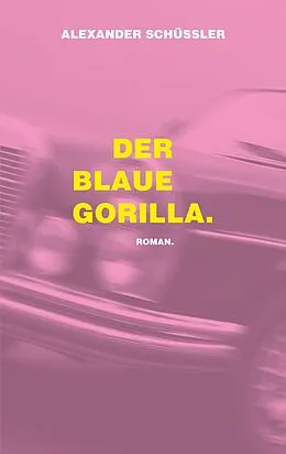 E-Book (epub) Der blaue Gorilla. von Alexander Schüssler