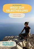 E-Book (epub) Wege zur Selbstheilung von Kathrin Köster, Adrian Kreppel