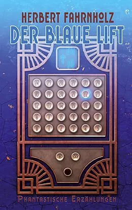 E-Book (epub) Der blaue Lift von Herbert Fahrnholz