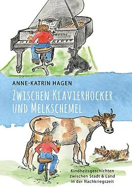 E-Book (epub) Zwischen Klavierhocker und Melkschemel von Anne-Katrin Hagen