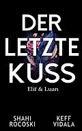 E-Book (epub) Der letzte Kuss von Shahi Rocoski, Keff Vidala