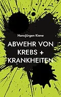 E-Book (epub) Abwehr von Krebs + Krankheiten von Hans-Jürgen Kiene