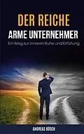 E-Book (epub) Der reiche, arme Unternehmer! von Andreas Bösch