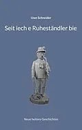 E-Book (epub) Seit iech e Ruheständler bie von Uwe Schneider