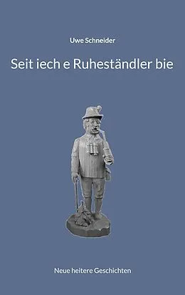 E-Book (epub) Seit iech e Ruheständler bie von Uwe Schneider