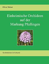 E-Book (epub) Heimische Orchideen auf der Markung Pfullingen von Oliver Meiser
