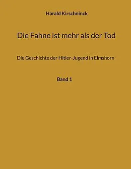 E-Book (epub) Die Fahne ist mehr als der Tod von Harald Kirschninck
