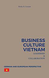 eBook (epub) Business Culture Vietnam - Leadership and Collaboration de Birthe R. Greisen