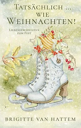 E-Book (epub) Tatsächlich ... wie Weihnachten von Brigitte van Hattem