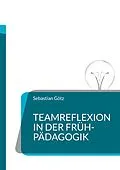 E-Book (epub) Teamreflexion in der Frühpädagogik von Sebastian Götz