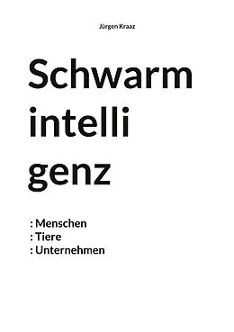 E-Book (epub) Schwarmintelligenz von Jürgen Kraaz