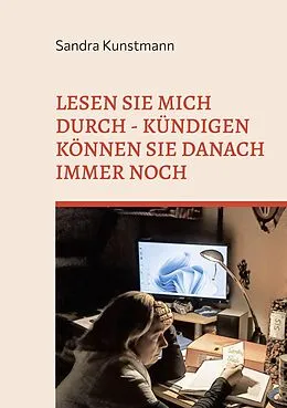 E-Book (epub) Lesen sie mich durch - kündigen können sie danach immer noch von Sandra Kunstmann
