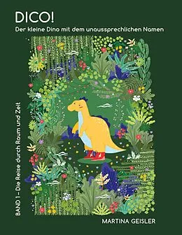 E-Book (epub) Dico! Der kleine Dino mit dem unaussprechlichen Namen von Martina Geisler