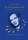 E-Book (epub) Dr. Elsie Kühn-Leitz von Heide-Renate Döringer