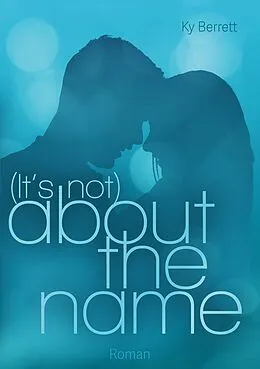 E-Book (epub) (It´s Not) About The Name von Ky Berret