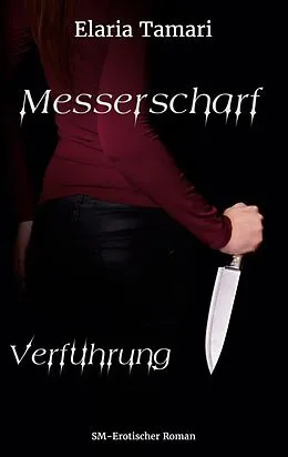 E-Book (epub) Messerscharf - Verführung von Elaria Tamari