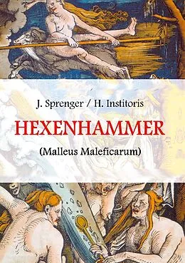 E-Book (epub) Malleus Maleficarum, das ist: Der Hexenhammer von Jakob Sprenger, Heinrich Institoris
