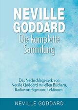 Kartonierter Einband Neville Goddard - Die komplette Sammlung von Neville Goddard